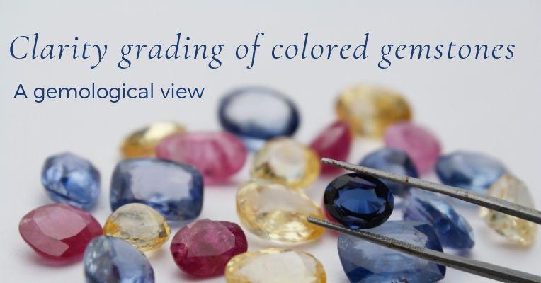 Clarity grading of colored gemstones: A Reality Check