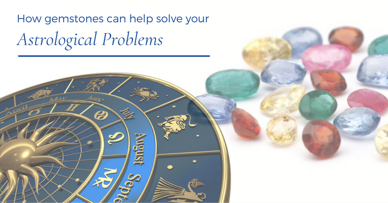 How Gemstones can help solve your Astrological Problems