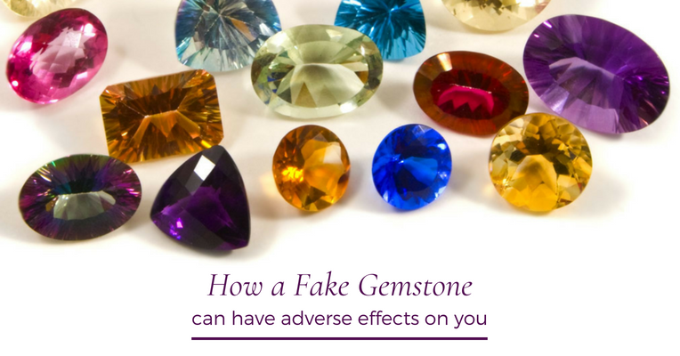 How a Fake Gemstone can have Adverse Effects on you