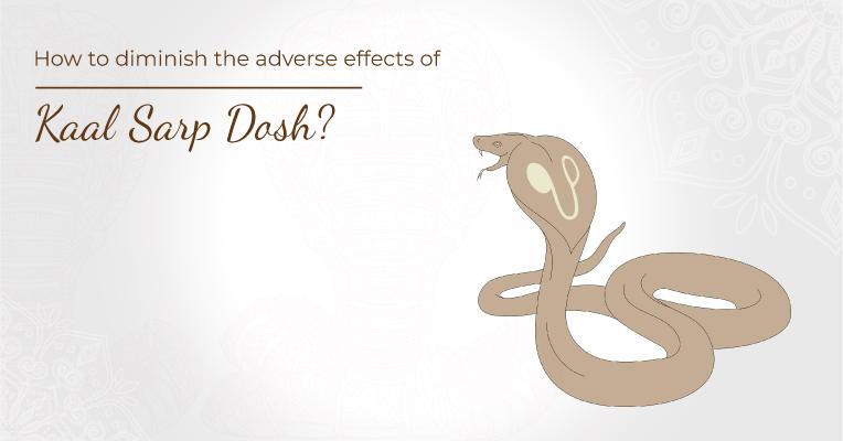 How to diminish the adverse effects of Kaal Sarp Dosh?